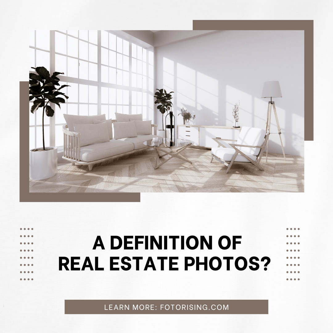 Real Estate Photography: A Definition of Real Estate Photos? 