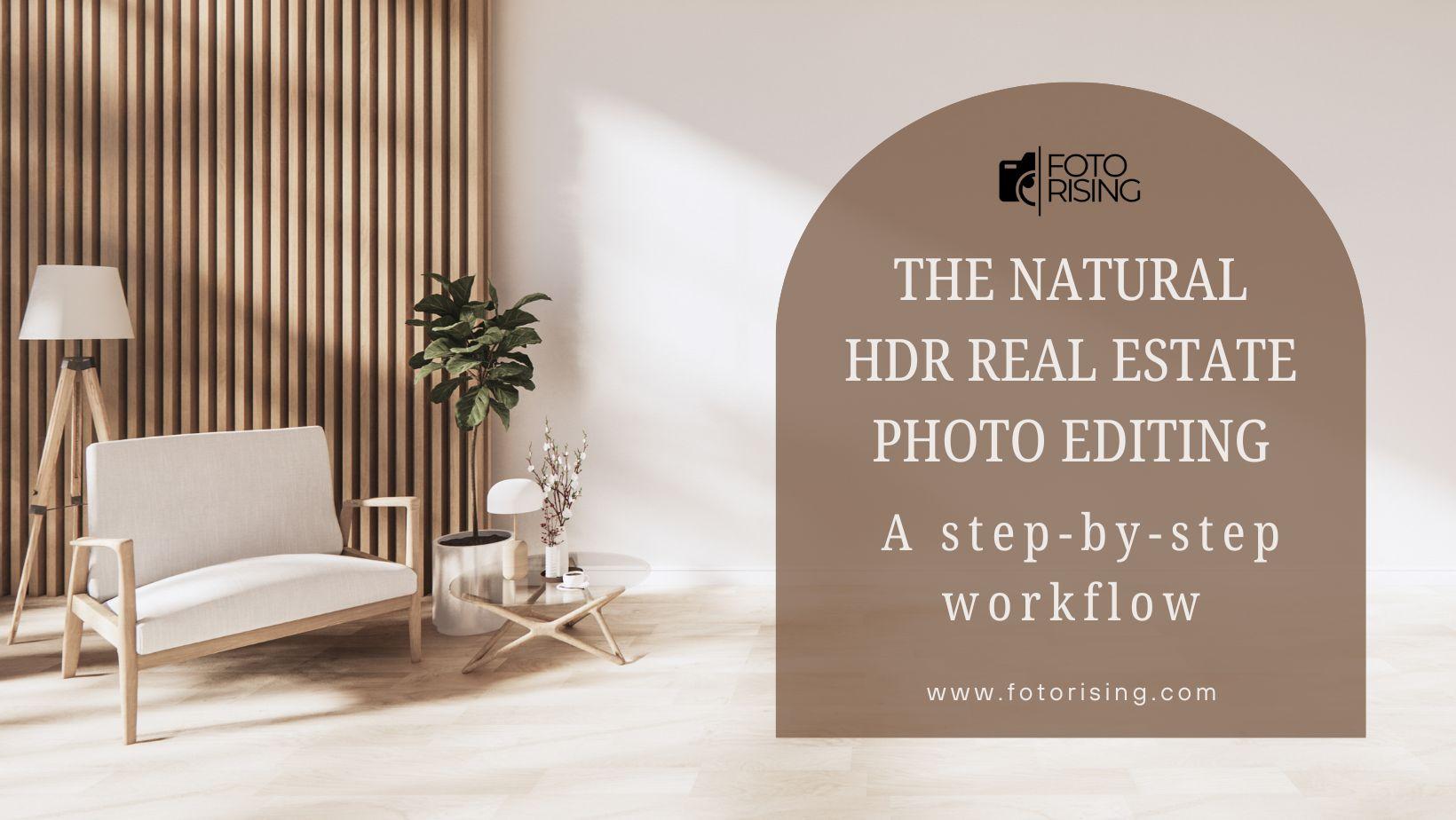 The Natural HDR Real Estate Photo Editing-        A step-by-step workflow