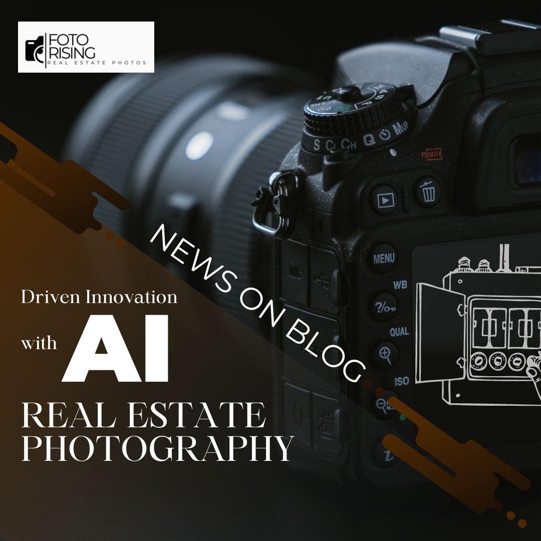 Driven Innovation with AI Real Estate Photography 