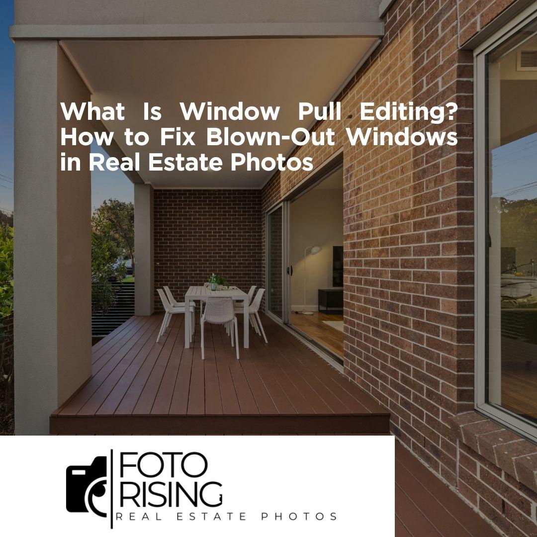 What Is Window Pull Editing? How to Fix Blown-Out Windows in Real Estate Photos